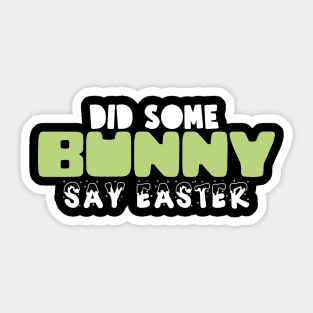 Did Some Bunny Say Easter Sticker